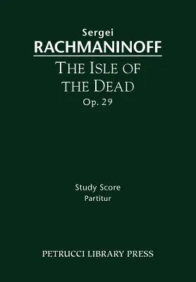 The Isle of the Dead, Op.29: Tanulmányi partitúra - The Isle of the Dead, Op.29: Study score