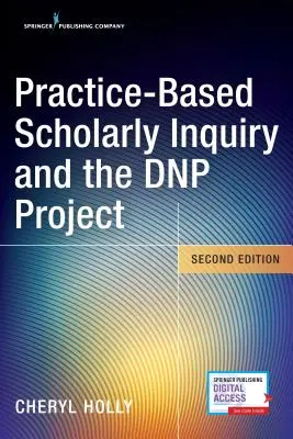 Gyakorlat-alapú tudományos kutatás és a Dnp projekt - Practice-Based Scholarly Inquiry and the Dnp Project