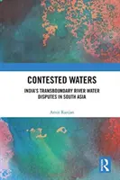 Vitatott vizek: India határon átnyúló folyóvízi vitái Dél-Ázsiában - Contested Waters: India's Transboundary River Water Disputes in South Asia