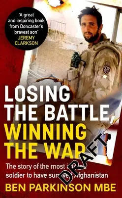 Elveszíteni a csatát, megnyerni a háborút: Hogyan dacolhatunk a ránk váró esélyekkel? - Losing the Battle, Winning the War: How We Can All Defy the Odds We're Given