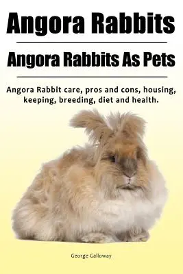 Angóra nyúl. Angora nyulak mint háziállatok. Angora nyúl gondozás, előnyök és hátrányok, tartás, tartás, tenyésztés, étrend és egészség. - Angora Rabbit. Angora Rabbits As Pets. Angora Rabbit care, pros and cons, housing, keeping, breeding, diet and health.