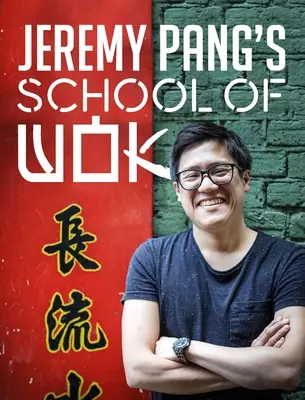 Jeremy Pang wok iskolája - Jeremy Pang's School of Wok