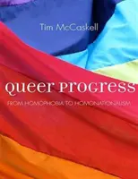 Queer Progress - A homofóbiától a homonacionalizmusig - Queer Progress - From Homophobia to Homonationalism