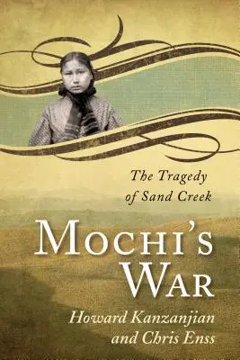 Mochi háborúja: Sand Creek tragédiája - Mochi's War: The Tragedy of Sand Creek