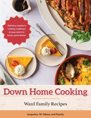 Down Home Cooking: Ward Family Receptes - Down Home Cooking: Ward Family Recipes