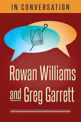 Beszélgetés: Rowan Williams és Greg Garrett - In Conversation: Rowan Williams and Greg Garrett