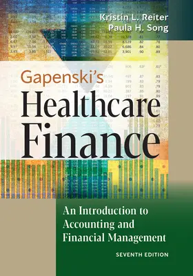 Gapenski's Healthcare Finance: Bevezetés a számvitelbe és a pénzügyi menedzsmentbe, hetedik kiadás - Gapenski's Healthcare Finance: An Introduction to Accounting and Financial Management, Seventh Edition