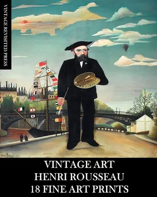 Vintage Art: Henri Rousseau: Rousseau: 18 képzőművészeti nyomat - Vintage Art: Henri Rousseau: 18 Fine Fine Art Prints