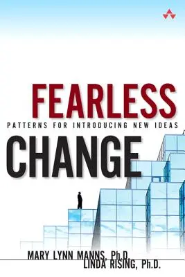 Félelem nélküli változás - Minták az új ötletek bevezetéséhez (zsebkönyv) - Fearless Change - Patterns for Introducing New Ideas (paperback)