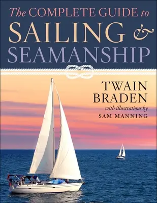 A vitorlázás és a tengerészet teljes kézikönyve - The Complete Guide to Sailing & Seamanship