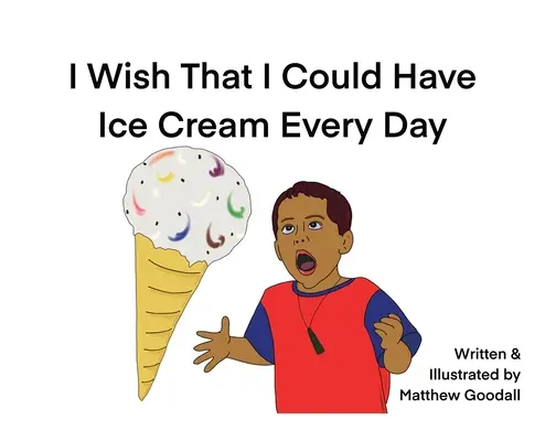 Bárcsak minden nap fagylaltot ehetnék! - I Wish That I Could Have Ice Cream Every Day