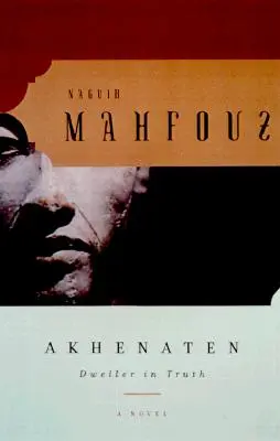 Akhenaten: Az igazság lakója regény - Akhenaten: Dweller in Truth a Novel