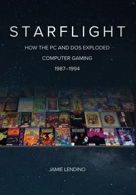 Starflight: Hogyan robbantotta fel a PC és a DOS a számítógépes játékokat 1987-1994 között - Starflight: How the PC and DOS Exploded Computer Gaming 1987-1994