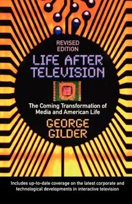 Élet a televízió után: A média és az amerikai élet közelgő átalakulása - Life After Television: The Coming Transformation of Media and American Life