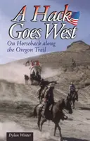 Hack nyugatra megy - lóháton az Oregon Trail mentén - Hack Goes West - on Horseback Along the Oregon Trail