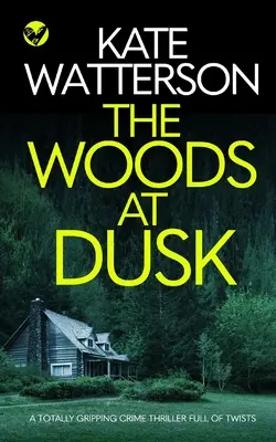 THE WOODS AT DUSK egy teljesen lebilincselő, fordulatokkal teli krimi - THE WOODS AT DUSK a totally gripping crime thriller full of twists