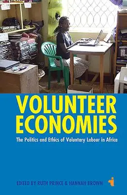 Önkéntes gazdaságok: Az önkéntes munka politikája és etikája Afrikában - Volunteer Economies: The Politics and Ethics of Voluntary Labour in Africa