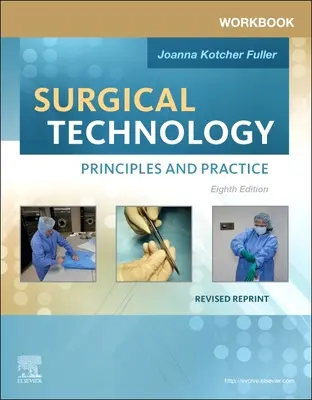 Munkafüzet a sebészeti technológiához - Alapelvek és gyakorlat - Felülvizsgált újranyomás - Workbook for Surgical Technology Revised Reprint - Principles and Practice