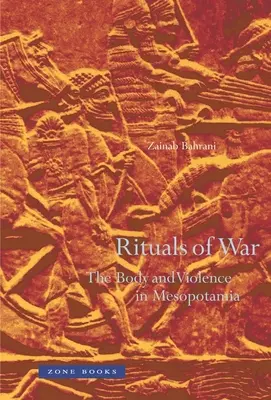 A háború rituáléi: A test és az erőszak Mezopotámiában - Rituals of War: The Body and Violence in Mesopotamia