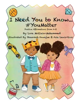 I Need You To Know #YouMatter (Szükségem van rá, hogy tudd #YouMatter) - I Need You To Know #YouMatter