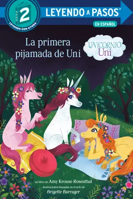 La Primera Pijamada de Uni (Unicornio Uni)(Uni the Unicornio Uni's First Sleepover Spanish Edition) - La Primera Pijamada de Uni (Unicornio Uni)(Uni the Unicorn Uni's First Sleepover Spanish Edition)