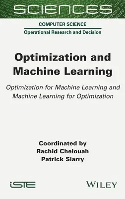 Optimalizálás és gépi tanulás: Optimization for Machine Learning és Machine Learning for Optimization - Optimization and Machine Learning: Optimization for Machine Learning and Machine Learning for Optimization