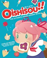 Oishisou!! A végső anime desszertkönyv - Oishisou!! The Ultimate Anime Dessert Book