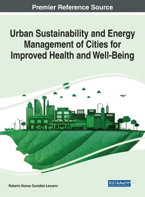 Városi fenntarthatóság és energiagazdálkodás a városok egészségének és jólétének javítása érdekében - Urban Sustainability and Energy Management of Cities for Improved Health and Well-Being