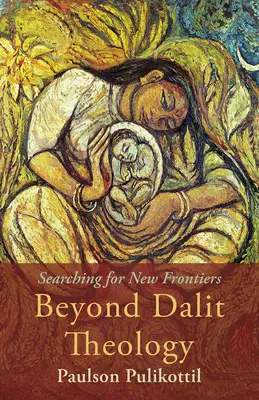 A dalit teológián túl: Új határok keresése - Beyond Dalit Theology: Searching for New Frontiers