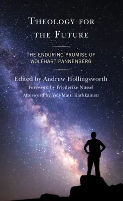 Teológia a jövőért: Wolfhart Pannenberg maradandó ígérete - Theology for the Future: The Enduring Promise of Wolfhart Pannenberg