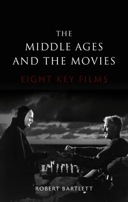 A középkor és a filmek: nyolc kulcsfontosságú film - The Middle Ages and the Movies: Eight Key Films