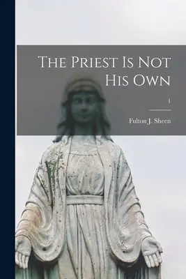 A pap nem a sajátja; 1 (Sheen Fulton J. (Fulton John) 1895-) - The Priest is Not His Own; 1 (Sheen Fulton J. (Fulton John) 1895-)