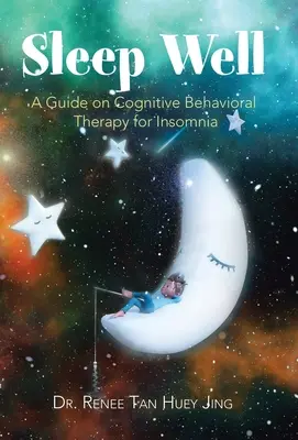 Sleep Well: A Guide on Cognitive Behavioral Therapy for Insomnia (Útmutató az álmatlanság kognitív viselkedésterápiájához) - Sleep Well: A Guide on Cognitive Behavioral Therapy for Insomnia