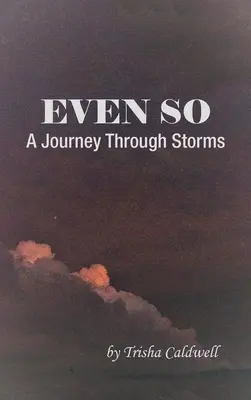 Még így is: Egy utazás a viharokon át - Even So: A Journey Through Storms