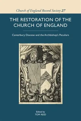 Az anglikán egyház restaurációja: A canterburyi egyházmegye és az érsek sajátosságai - The Restoration of the Church of England: Canterbury Diocese and the Archbishop's Peculiars