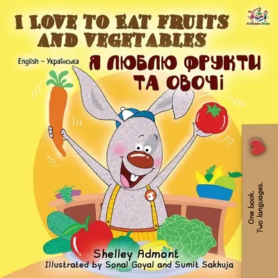 I Love to Eat Fruits and Vegetables (Angol-ukrán kétnyelvű könyv) - I Love to Eat Fruits and Vegetables (English Ukrainian Bilingual Book)