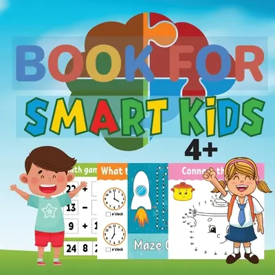 Könyv okos gyerekeknek 4+: Csodálatos játékok okos gyerekeknek 4-8 éves korig - Book for Smart Kids 4+: Amazing Games for Smart Kids Ages 4-8