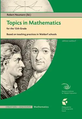 Matematikai témák a 12. évfolyam számára: A Waldorf-iskolák tanítási gyakorlata alapján - Topics in Mathematics for the 12th Grade: Based on Teaching Practices in a Waldorf School