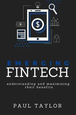 Feltörekvő FinTech: Az előnyeik megértése és maximalizálása - Emerging FinTech: Understanding and Maximizing Their Benefits