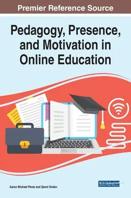 Pedagógia, jelenlét és motiváció az online oktatásban - Pedagogy, Presence, and Motivation in Online Education