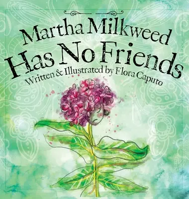 Martha Milkweednek nincsenek barátai - Martha Milkweed Has No Friends