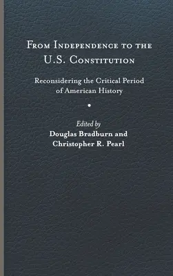 A függetlenségtől az amerikai alkotmányig: Az amerikai történelem kritikus időszakának újragondolása - From Independence to the U.S. Constitution: Reconsidering the Critical Period of American History