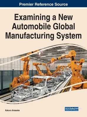 Egy új globális autógyártási rendszer vizsgálata - Examining a New Automobile Global Manufacturing System