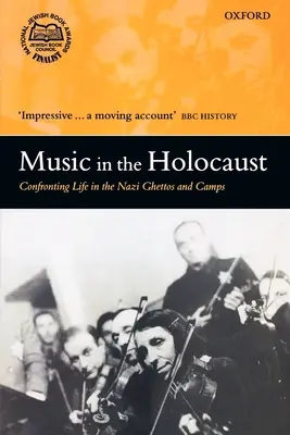 Zene a holokausztban: Szembesülés a náci gettók és táborok életével - Music in the Holocaust: Confronting Life in the Nazi Ghettos and Camps