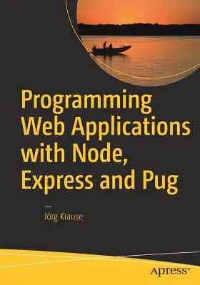 Webalkalmazások programozása Node, Express és Pug segítségével - Programming Web Applications with Node, Express and Pug