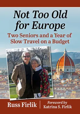 Nyugdíjba vonulj és menj!: Két idős ember és egy év lassú utazás a költségvetésből - Retire and Go!: Two Seniors and a Year of Slow Travel on a Budget