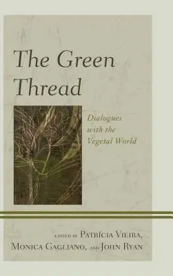 A zöld szál: Dialógusok a növényi világgal - The Green Thread: Dialogues with the Vegetal World