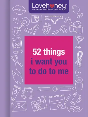 52 dolog, amit szeretnék, hogy tegyél velem - 52 Things I Want You to Do to Me