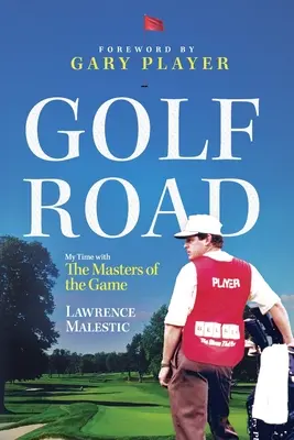 Golf Road: A játék mestereivel töltött időm - Golf Road: My Time with The Masters of the Game