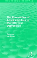 The Economies of Africa and Asia in the Inter-War Depression (Routledge Revivals)